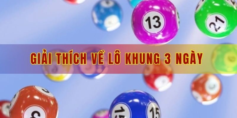 Giải thích về lô khung 3 ngày